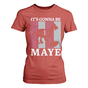 It Is Gonna Be Maye T Shirt For Women Football Lover Gift For NE Fan TS12 Red Print Your Wear