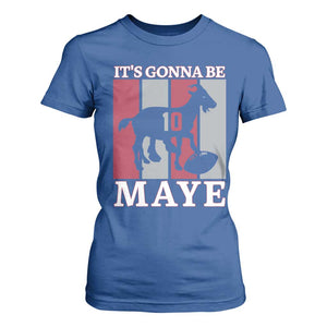 It Is Gonna Be Maye T Shirt For Women Football Lover Gift For NE Fan TS12 Royal Blue Print Your Wear