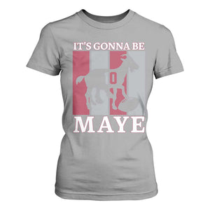 It Is Gonna Be Maye T Shirt For Women Football Lover Gift For NE Fan TS12 Sport Gray Print Your Wear