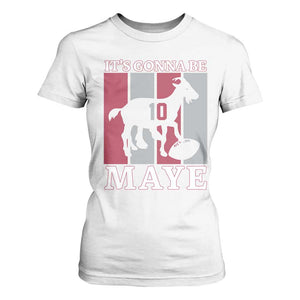 It Is Gonna Be Maye T Shirt For Women Football Lover Gift For NE Fan TS12 White Print Your Wear