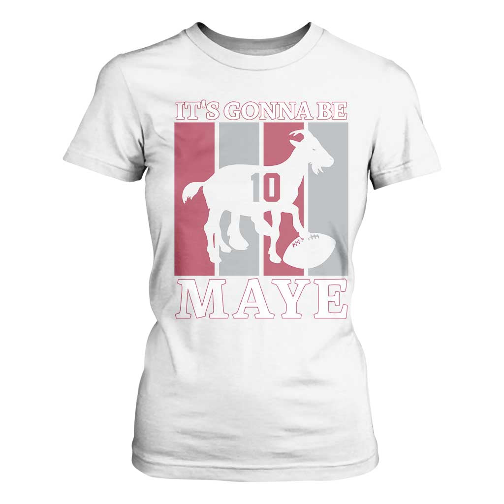 It Is Gonna Be Maye T Shirt For Women Football Lover Gift For NE Fan TS12 White Print Your Wear