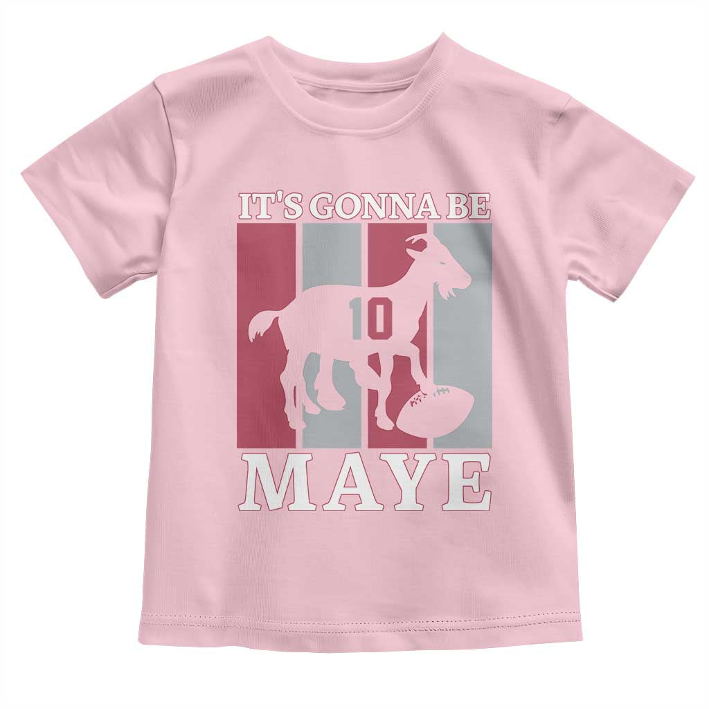 It Is Gonna Be Maye Toddler T Shirt Football Lover Gift For NE Fan TS12 Light Pink Print Your Wear