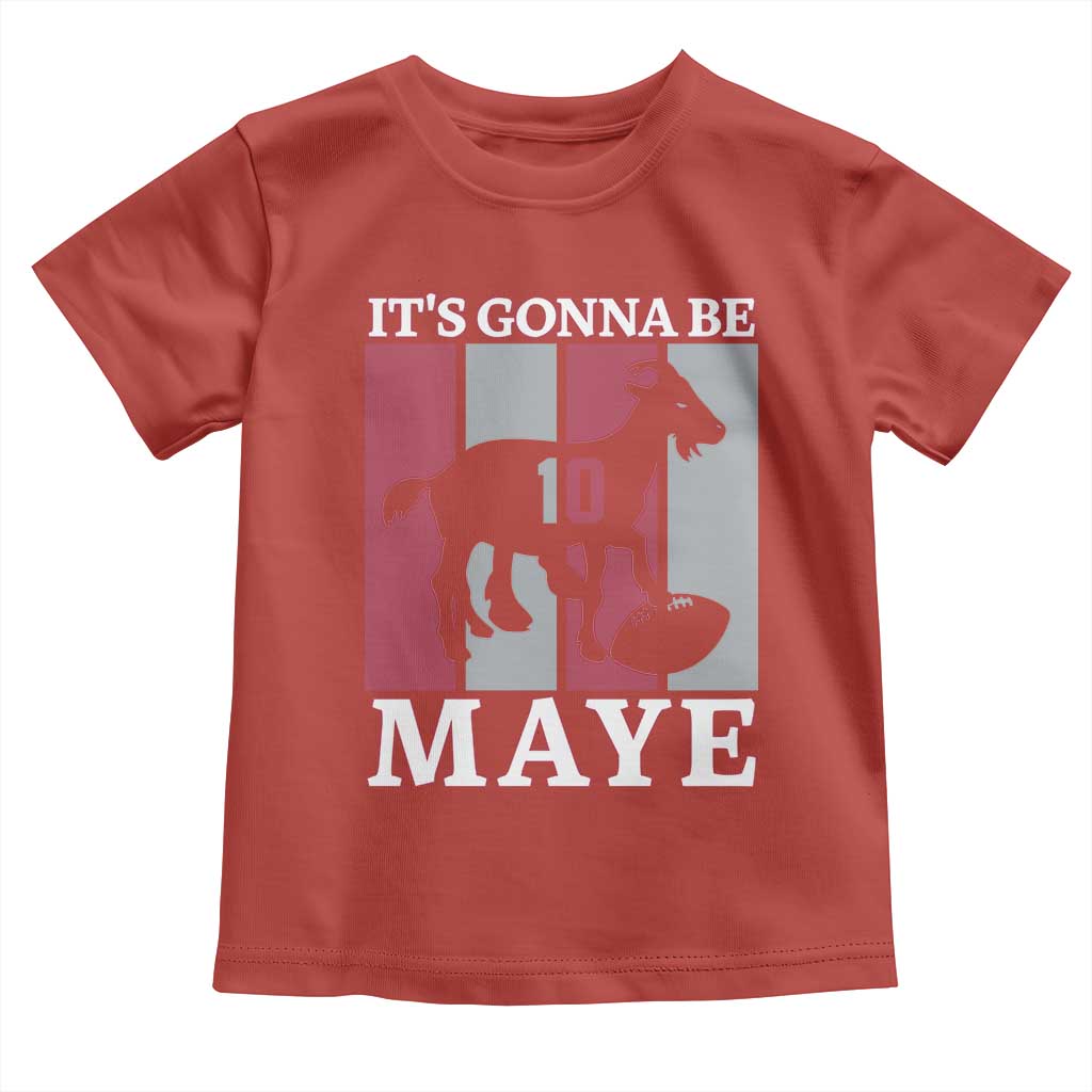 It Is Gonna Be Maye Toddler T Shirt Football Lover Gift For NE Fan TS12 Red Print Your Wear
