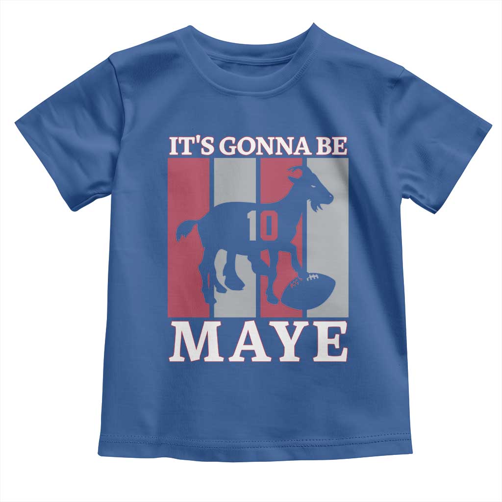 It Is Gonna Be Maye Toddler T Shirt Football Lover Gift For NE Fan TS12 Royal Blue Print Your Wear