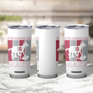It Is Gonna Be Maye Tumbler Cup Football Lover Gift For NE Fan TS12 Print Your Wear