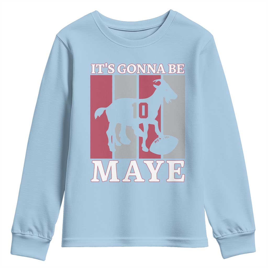It Is Gonna Be Maye Youth Sweatshirt Football Lover Gift For NE Fan TS12 Light Blue Print Your Wear