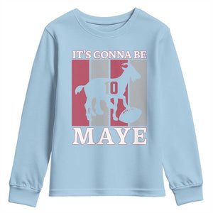 It Is Gonna Be Maye Youth Sweatshirt Football Lover Gift For NE Fan TS12 Light Blue Print Your Wear