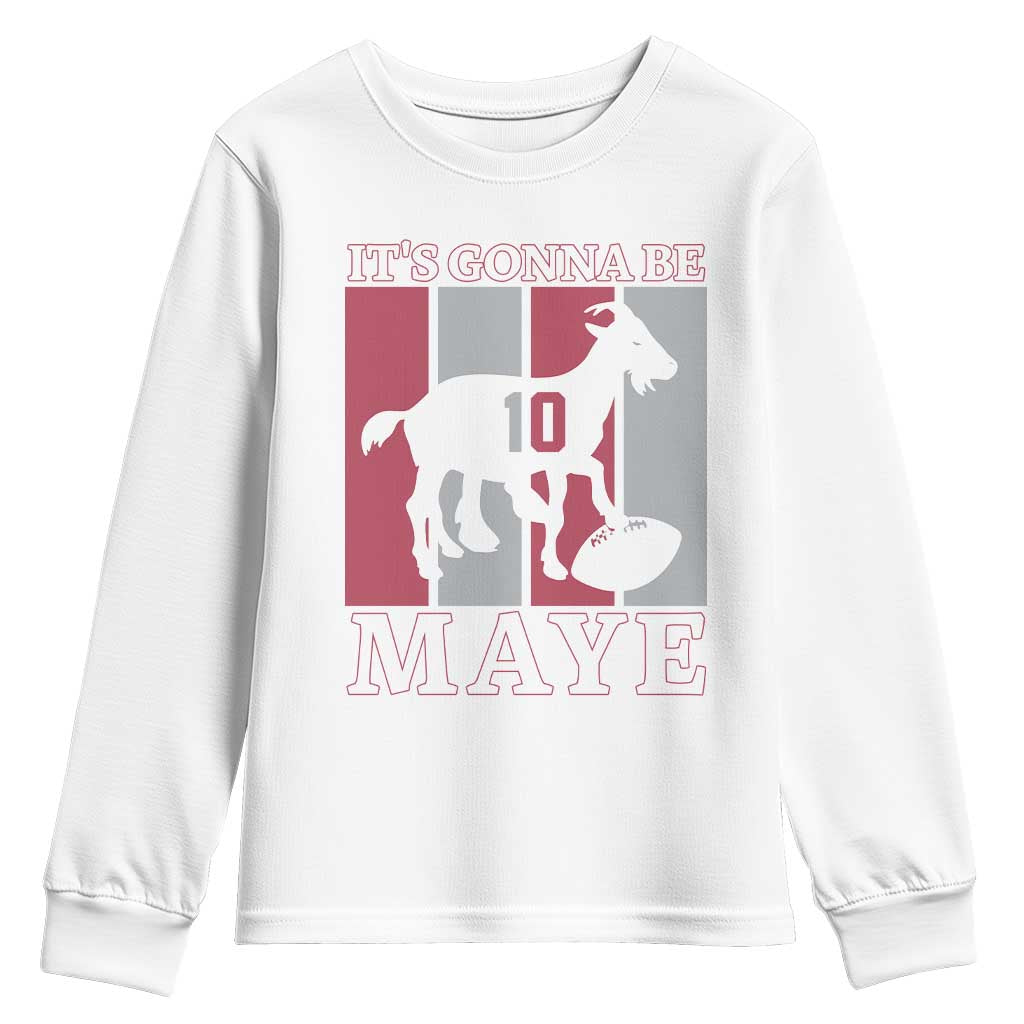 It Is Gonna Be Maye Youth Sweatshirt Football Lover Gift For NE Fan TS12 White Print Your Wear