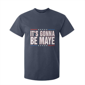 It Is Gonna Be Maye T Shirt For Kid Funny Quarterback Football Fan TS12 Navy Print Your Wear