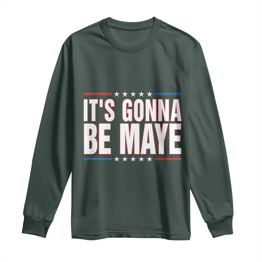It Is Gonna Be Maye Long Sleeve Shirt Funny Quarterback Football Fan TS12 Dark Forest Green Print Your Wear