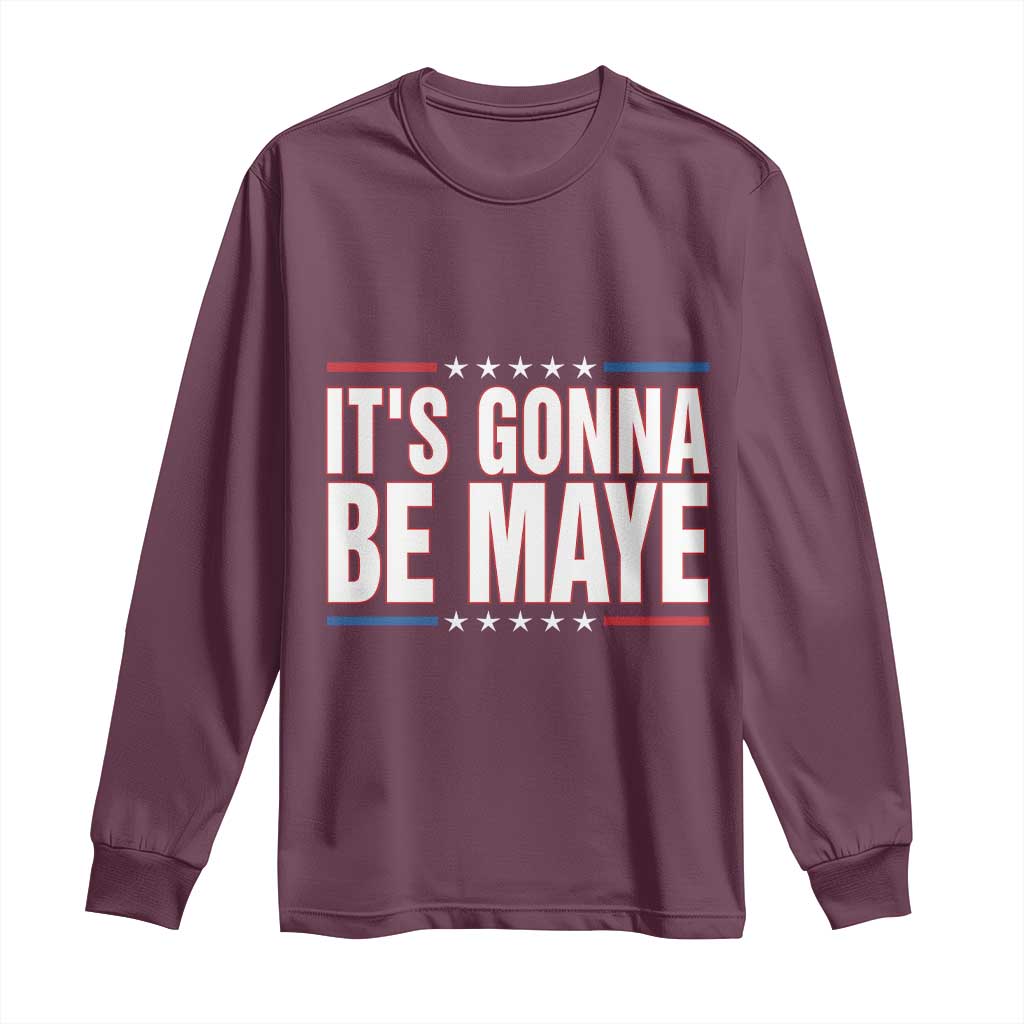 It Is Gonna Be Maye Long Sleeve Shirt Funny Quarterback Football Fan TS12 Maroon Print Your Wear