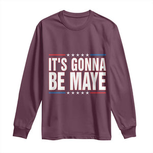 It Is Gonna Be Maye Long Sleeve Shirt Funny Quarterback Football Fan TS12 Maroon Print Your Wear