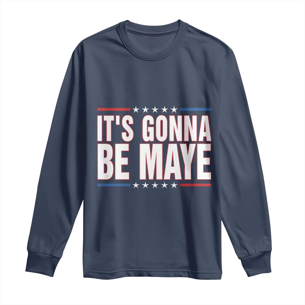 It Is Gonna Be Maye Long Sleeve Shirt Funny Quarterback Football Fan TS12 Navy Print Your Wear