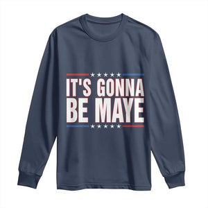 It Is Gonna Be Maye Long Sleeve Shirt Funny Quarterback Football Fan TS12 Navy Print Your Wear