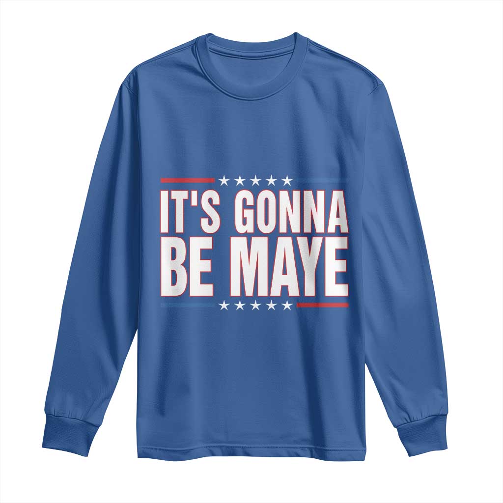 It Is Gonna Be Maye Long Sleeve Shirt Funny Quarterback Football Fan TS12 Royal Blue Print Your Wear