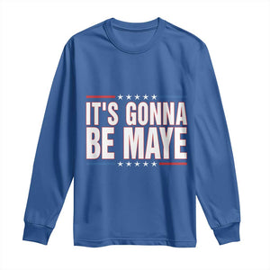 It Is Gonna Be Maye Long Sleeve Shirt Funny Quarterback Football Fan TS12 Royal Blue Print Your Wear