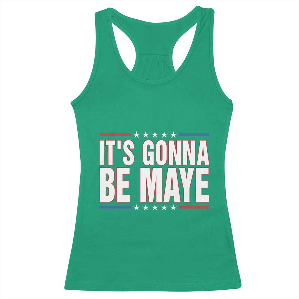It Is Gonna Be Maye Racerback Tank Top Funny Quarterback Football Fan TS12 Irish Green Print Your Wear