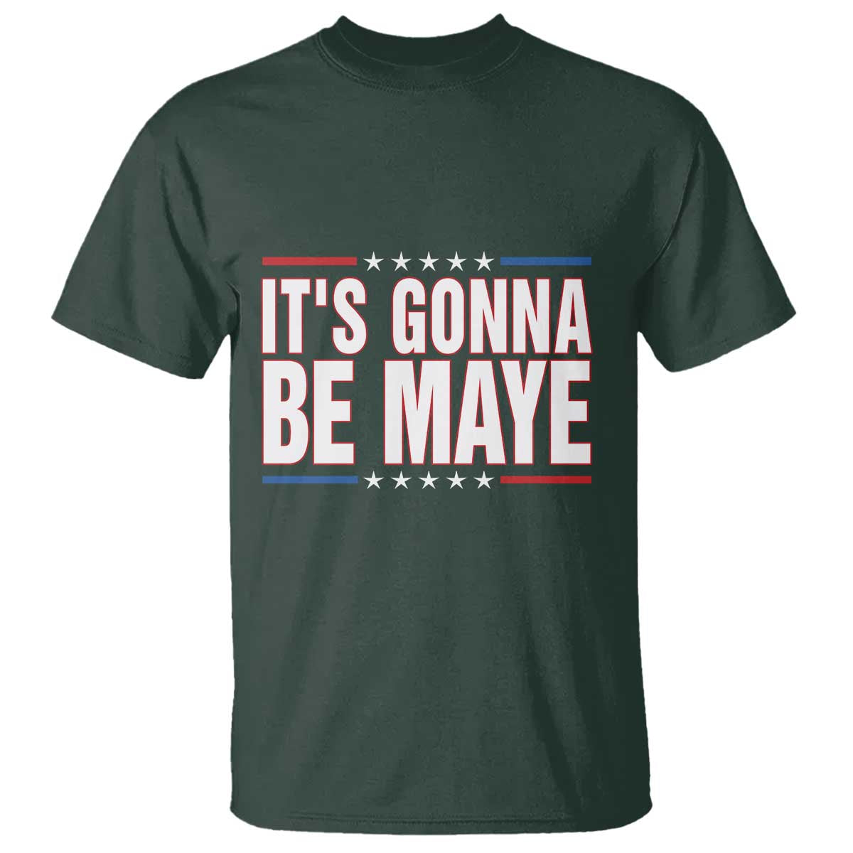 It Is Gonna Be Maye T Shirt Funny Quarterback Football Fan TS12 Dark Forest Green Print Your Wear