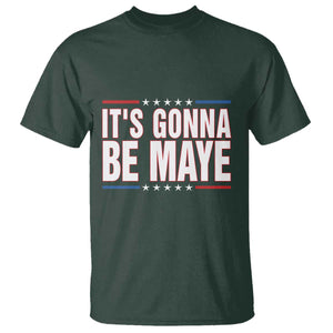 It Is Gonna Be Maye T Shirt Funny Quarterback Football Fan TS12 Dark Forest Green Print Your Wear
