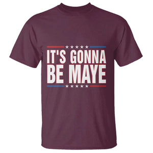 It Is Gonna Be Maye T Shirt Funny Quarterback Football Fan TS12 Maroon Print Your Wear
