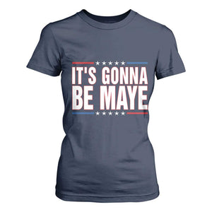 It Is Gonna Be Maye T Shirt For Women Funny Quarterback Football Fan TS12 Navy Print Your Wear