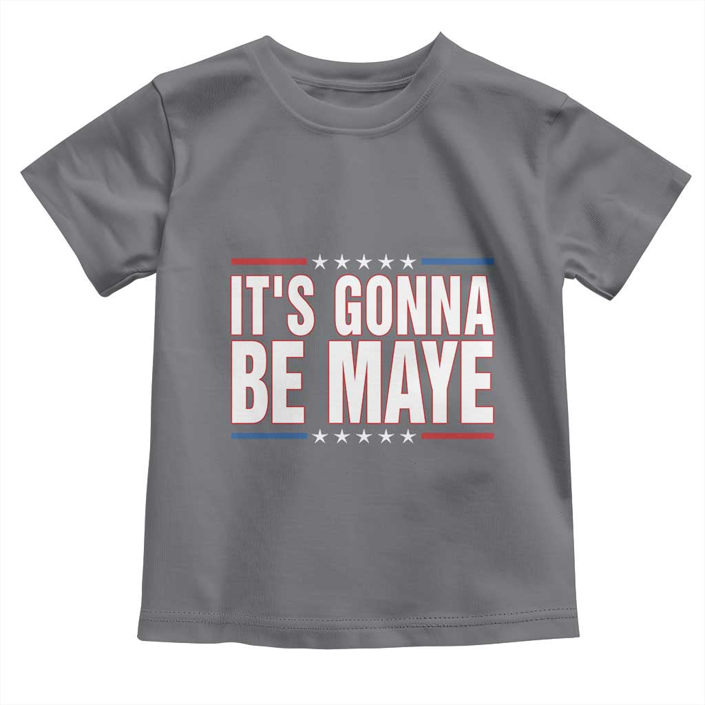 It Is Gonna Be Maye Toddler T Shirt Funny Quarterback Football Fan TS12 Charcoal Print Your Wear