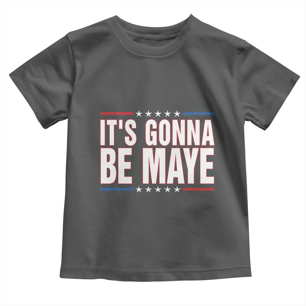It Is Gonna Be Maye Toddler T Shirt Funny Quarterback Football Fan TS12 Dark Heather Print Your Wear