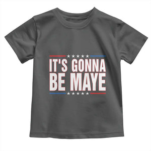 It Is Gonna Be Maye Toddler T Shirt Funny Quarterback Football Fan TS12 Dark Heather Print Your Wear