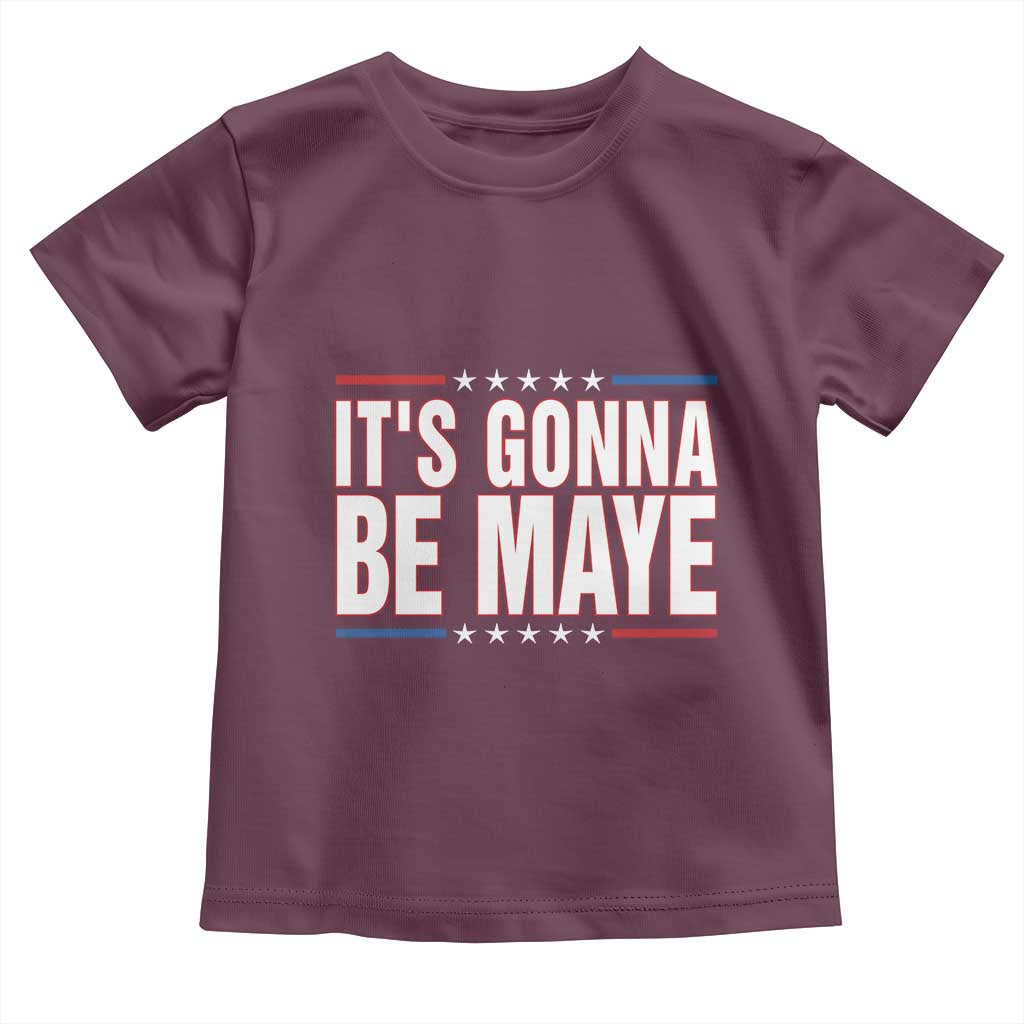 It Is Gonna Be Maye Toddler T Shirt Funny Quarterback Football Fan TS12 Maroon Print Your Wear