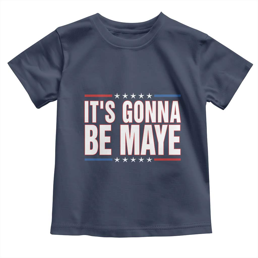 It Is Gonna Be Maye Toddler T Shirt Funny Quarterback Football Fan TS12 Navy Print Your Wear