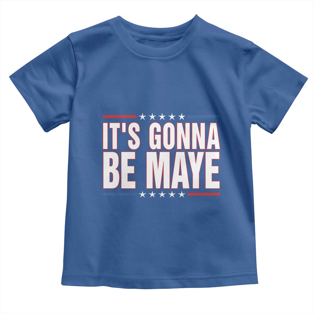 It Is Gonna Be Maye Toddler T Shirt Funny Quarterback Football Fan TS12 Royal Blue Print Your Wear