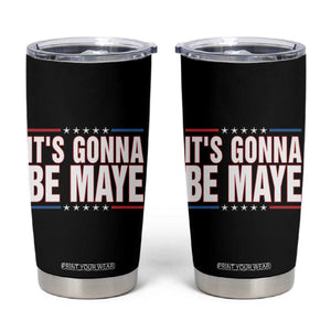 It Is Gonna Be Maye Tumbler Cup Funny Quarterback Football Fan TS12 Black Print Your Wear