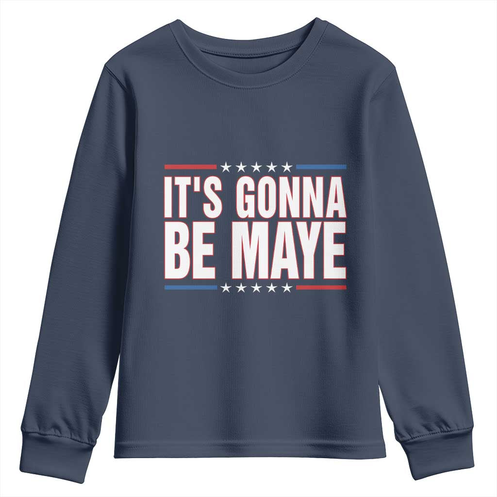 It Is Gonna Be Maye Youth Sweatshirt Funny Quarterback Football Fan TS12 Navy Print Your Wear