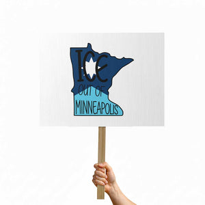 Ice Out Of Minneapolis Protest Sign Minnesota Community Support Gift TS12 Horizontal 18" × 24" White Print Your Wear