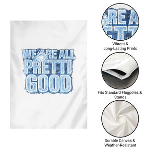 We Are All Pretti Good Garden Flag Justice And Solidarity Support Gift TS12 Print Your Wear