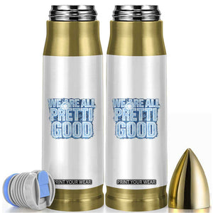 We Are All Pretti Good Bullet Tumbler Justice And Solidarity Support Gift TS12 White Print Your Wear