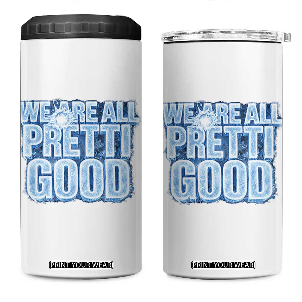 We Are All Pretti Good 4 in 1 Can Cooler Tumbler Justice And Solidarity Support Gift TS12 One Size: 16 oz White Print Your Wear