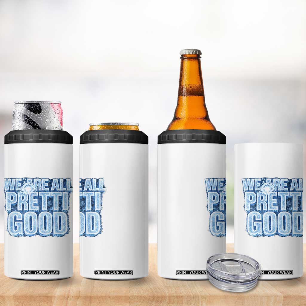 We Are All Pretti Good 4 in 1 Can Cooler Tumbler Justice And Solidarity Support Gift TS12 Print Your Wear