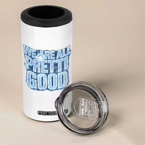 We Are All Pretti Good 4 in 1 Can Cooler Tumbler Justice And Solidarity Support Gift TS12 Print Your Wear