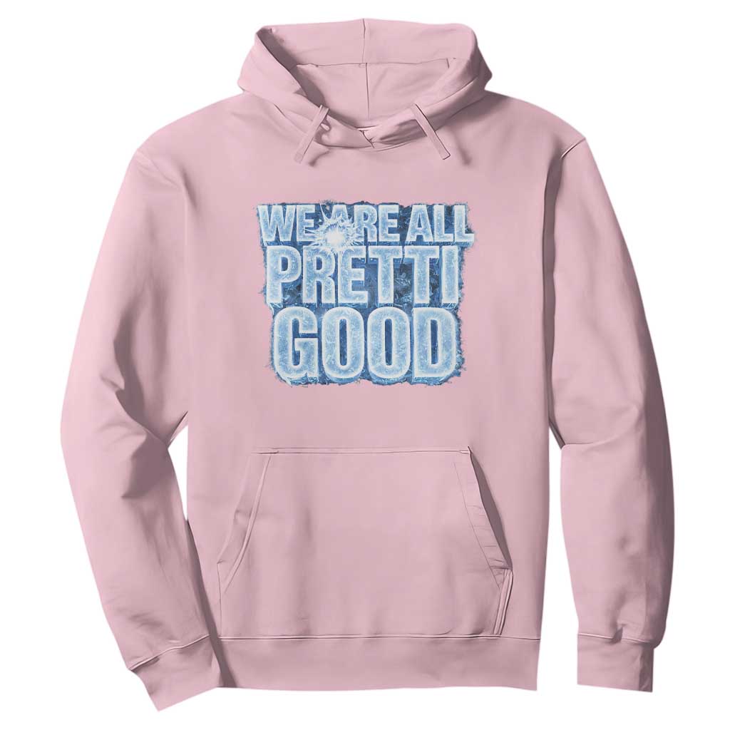 We Are All Pretti Good Hoodie Justice And Solidarity Support Gift TS12 Light Pink Print Your Wear