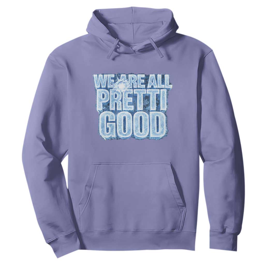 We Are All Pretti Good Hoodie Justice And Solidarity Support Gift TS12 Violet Print Your Wear