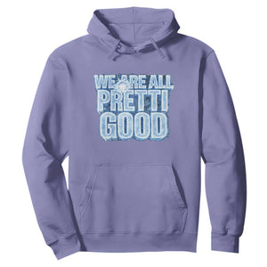 We Are All Pretti Good Hoodie Justice And Solidarity Support Gift TS12 Violet Print Your Wear