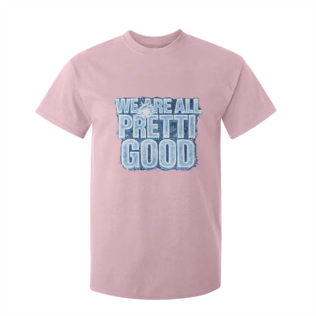 We Are All Pretti Good T Shirt For Kid Justice And Solidarity Support Gift TS12 Light Pink Print Your Wear
