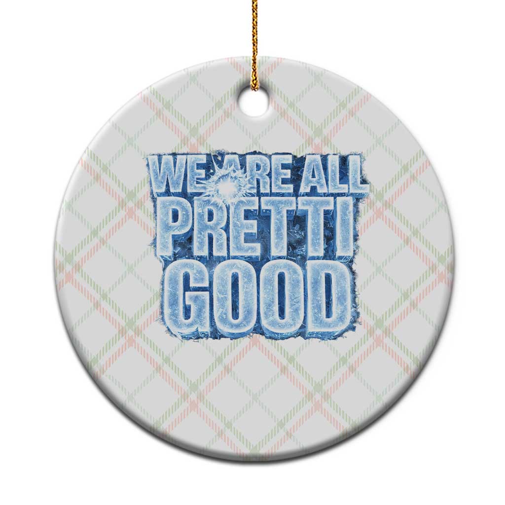 We Are All Pretti Good Ceramic Ornament Justice And Solidarity Support Gift TS12 1pc Christmas Plaid Print Your Wear