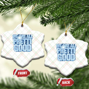 We Are All Pretti Good Ceramic Ornament Justice And Solidarity Support Gift TS12 Print Your Wear