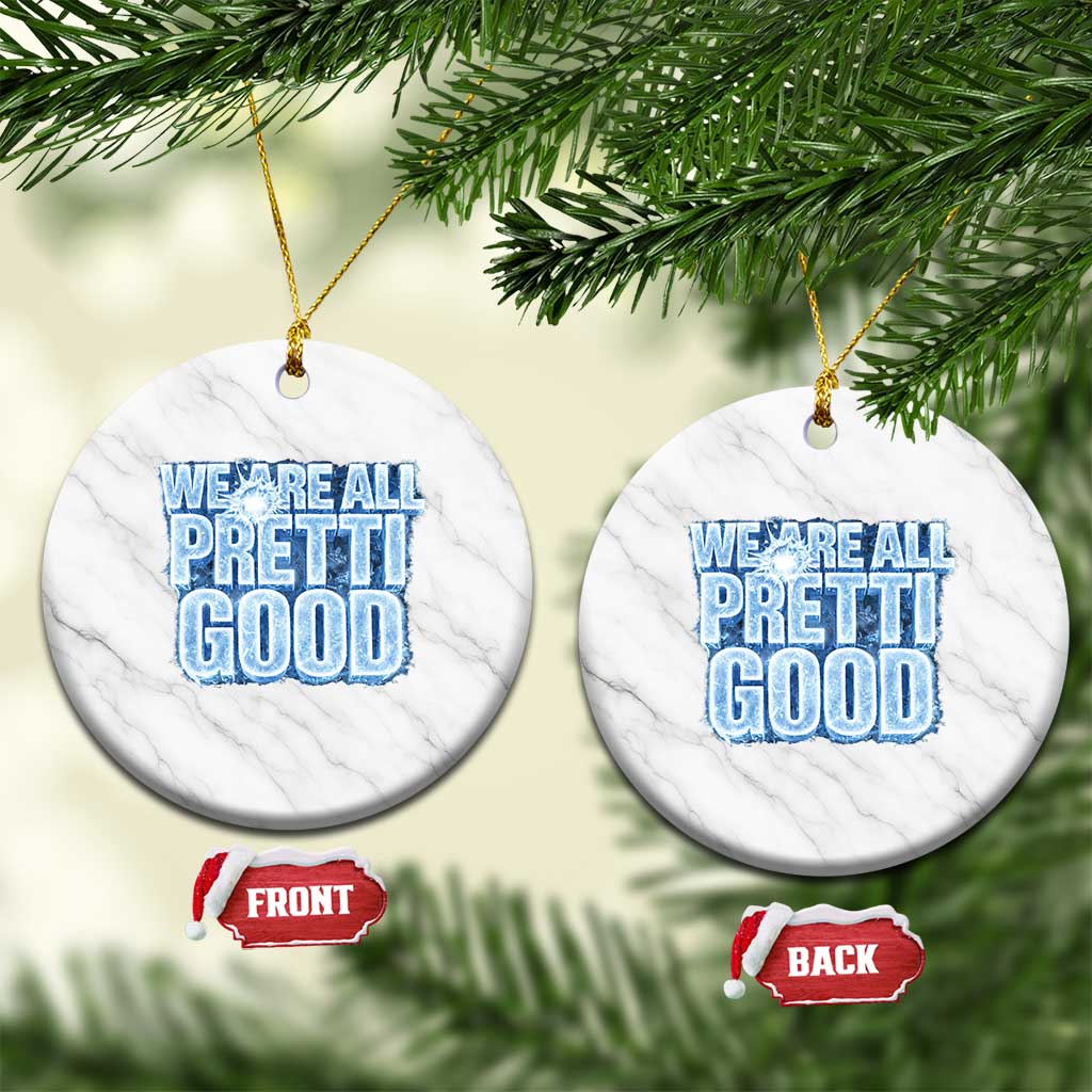 We Are All Pretti Good Ceramic Ornament Justice And Solidarity Support Gift TS12 1pc White Marble Print Your Wear