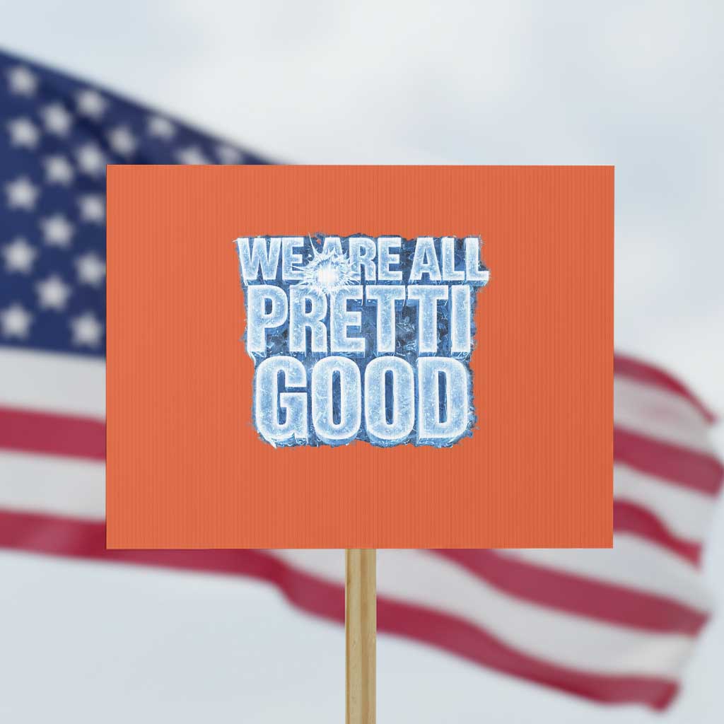 We Are All Pretti Good Protest Sign Justice And Solidarity Support Gift TS12 Horizontal 18