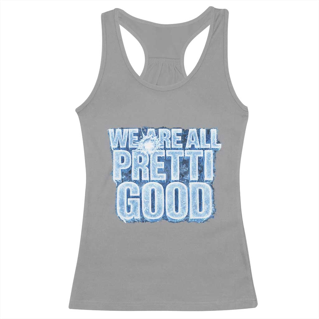 We Are All Pretti Good Racerback Tank Top Justice And Solidarity Support Gift TS12 Sport Gray Print Your Wear