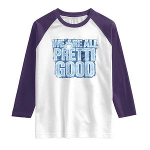 We Are All Pretti Good Raglan Shirt Justice And Solidarity Support Gift TS12 White Purple Print Your Wear