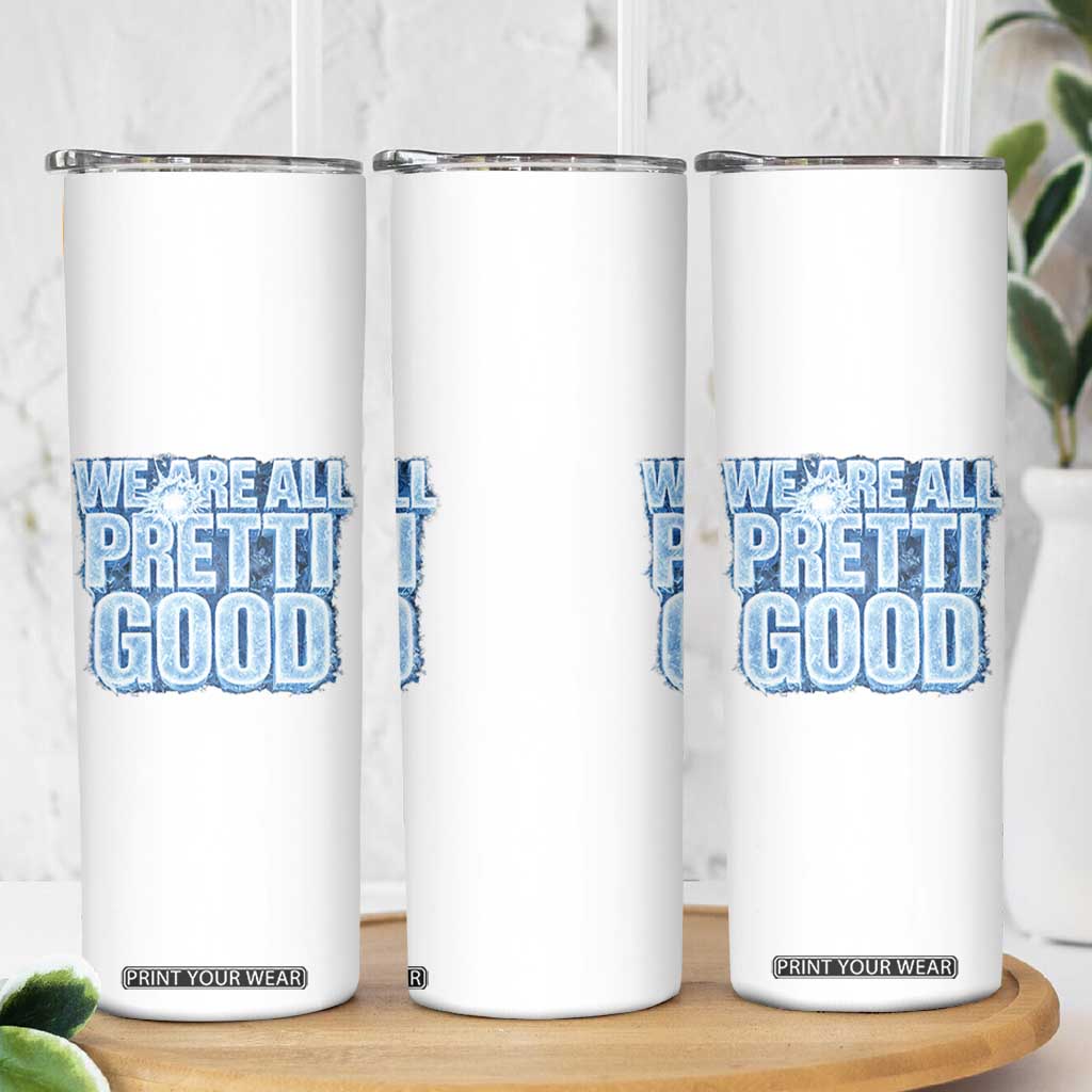 We Are All Pretti Good Skinny Tumbler Justice And Solidarity Support Gift TS12 Print Your Wear